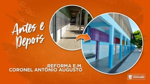 Confira o antes e depois da reforma da Escola Municipal Coronel  Antônio Augusto Diniz Costa